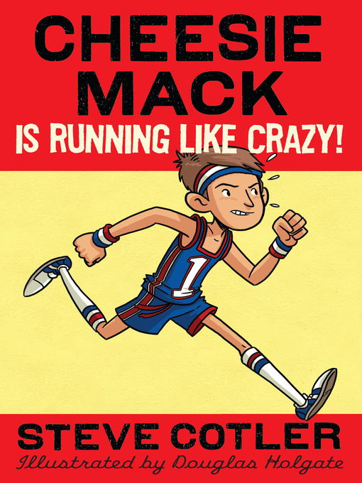 Title details for Cheesie Mack Is Running like Crazy! by Steve Cotler - Wait list